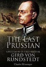 The Last Prussian: A Biography of Field Marshal Gerd von Rundstedt Cover des Buches The Last Prussian: A Biography of Field Marshal Gerd von Rundstedt (ISBN: 9781848846623)