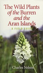 The Wild Plants of the Burren and the Aran Islands: A Field Guide Cover des Buches The Wild Plants of the Burren and the Aran Islands: A Field Guide (ISBN: 9781848892668)