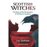 Scottish Witches: The Story of the Persecution of Witches in Scotland Cover des Buches Scottish Witches: The Story of the Persecution of Witches in Scotland (ISBN: 9781849342018)