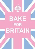 Bake for Britain Cover des Buches Bake for Britain (ISBN: 9781849532679)
