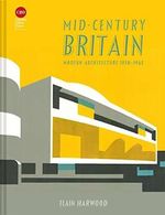 Mid-Century Britain: Modern Architecture 1938–1963 Cover des Buches Mid-Century Britain: Modern Architecture 1938–1963 (ISBN: 9781849946865)