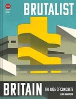 Brutalist Britain: Buildings of the 1960s and 1970s Cover des Buches Brutalist Britain: Buildings of the 1960s and 1970s (ISBN: 9781849947275)