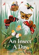 An Insect A Day: Bees, bugs, and pollinators for every day of the year Cover des Buches An Insect A Day: Bees, bugs, and pollinators for every day of the year (ISBN: 9781849947947)