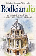 Bodleianalia: Curious Facts about Britain's Oldest University Library Cover des Buches Bodleianalia: Curious Facts about Britain's Oldest University Library (ISBN: 9781851242528)