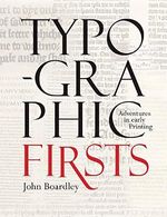 Typographic Firsts: Adventures in Early Printing Cover des Buches Typographic Firsts: Adventures in Early Printing (ISBN: 9781851244737)