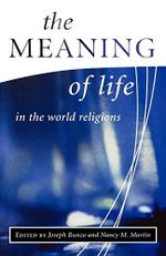The Meaning of Life in the World Religions (Library of Global Ethics & Religion) Cover des Buches The Meaning of Life in the World Religions (Library of Global Ethics & Religion) (ISBN: 9781851682003)