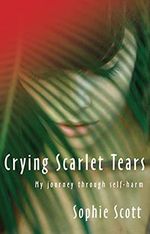 Crying Scarlet Tears: My journey through self-harm Cover des Buches Crying Scarlet Tears: My journey through self-harm (ISBN: 9781854248183)
