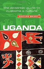 Uganda - Culture Smart!: The Essential Guide to Customs & Culture Cover des Buches Uganda - Culture Smart!: The Essential Guide to Customs & Culture (ISBN: 9781857336993)