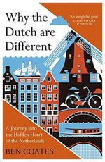 Why the Dutch are Different: A Journey into the Hidden Heart of the Netherlands: From Amsterdam to Zwarte Piet, the acclaimed guide to travel in Holland Cover des Buches Why the Dutch are Different: A Journey into the Hidden Heart of the Netherlands: From Amsterdam to Zwarte Piet, the acclaimed guide to travel in Holland (ISBN: 9781857886856)
