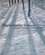 Impressionist Camera: Pictorial Photography in Europe, 1888-1918 Cover des Buches Impressionist Camera: Pictorial Photography in Europe, 1888-1918 (ISBN: 9781858943312)