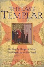 The Last Templar: The Tragedy Of Jacques De Molay Last Grand Master Of The Temple Cover des Buches The Last Templar: The Tragedy Of Jacques De Molay Last Grand Master Of The Temple (ISBN: 9781861975539)