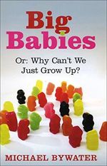 Big Babies: Or: Why Can't We Just Grow Up? Cover des Buches Big Babies: Or: Why Can't We Just Grow Up? (ISBN: 9781862078833)