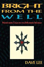 Bright from the Well: Northern Tales in the Modern World Cover des Buches Bright from the Well: Northern Tales in the Modern World (ISBN: 9781869928841)