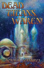 Dead Titans, Waken! Cover des Buches Dead Titans, Waken! (ISBN: 9781878252876)
