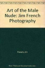 Art of the Male Nude: Jim French Photography Cover des Buches Art of the Male Nude: Jim French Photography (ISBN: 9781880777145)