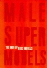 Male Supermodels: The Men of Boss Models Cover des Buches Male Supermodels: The Men of Boss Models (ISBN: 9781881616672)