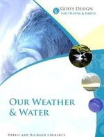 God's Design for Heaven and Earth: Our Weather and Water (God's Design Series) Cover des Buches God's Design for Heaven and Earth: Our Weather and Water (God's Design Series) (ISBN: 9781893345843)