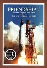 Friendship 7 the Nasa Mission Reports: The First Flight of John Glenn : The Nasa Mission Reports (Apogee Books Space Series) Cover des Buches Friendship 7 the Nasa Mission Reports: The First Flight of John Glenn : The Nasa Mission Reports (Apogee Books Space Series) (ISBN: 9781896522609)