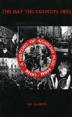 The DAY THE COUNTRY DIED: HISTORY OF ANARCHO PUNK 1980-1984 Cover des Buches The DAY THE COUNTRY DIED: HISTORY OF ANARCHO PUNK 1980-1984 (ISBN: 9781901447385)