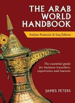 The Arab World Handbook: Arabian Peninsula and Iraq Edition Cover des Buches The Arab World Handbook: Arabian Peninsula and Iraq Edition (ISBN: 9781906768034)