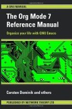 The Org Mode 7 Reference Manual (for Org Version 7.3) Cover des Buches The Org Mode 7 Reference Manual (for Org Version 7.3) (ISBN: 9781906966089)