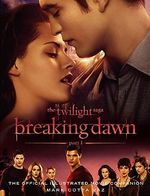 The Twilight Saga Breaking Dawn Part 1: The Official Illustrated Movie Companion (The Twilight Saga: Official Illustrated Movie Companions, Band 4) Cover des Buches The Twilight Saga Breaking Dawn Part 1: The Official Illustrated Movie Companion (The Twilight Saga: Official Illustrated Movie Companions, Band 4) (ISBN: 9781907411168)