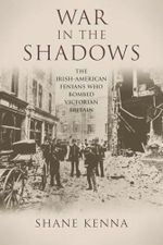 War in the Shadows: The Irish-American Fenians Who Bombed Victorian Britain Cover des Buches War in the Shadows: The Irish-American Fenians Who Bombed Victorian Britain (ISBN: 9781908928023)