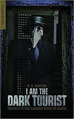 I Am the Dark Tourist: Travels to the Darkest Sites on Earth Cover des Buches I Am the Dark Tourist: Travels to the Darkest Sites on Earth (ISBN: 9781909394582)