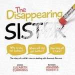 The Disappearing Sister: The story of a child's view on dealing with Anorexia Nervosa Cover des Buches The Disappearing Sister: The story of a child's view on dealing with Anorexia Nervosa (ISBN: 9781910667491)