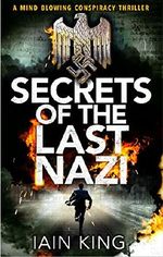 Secrets of the Last Nazi: A mindblowing conspiracy thriller (Myles Munro action thriller Book 2) Cover des Buches Secrets of the Last Nazi: A mindblowing conspiracy thriller (Myles Munro action thriller Book 2) (ISBN: 9781910751091)