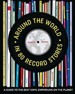 Around the World in 80 Record Stores: A Guide to the Best Vinyl Emporiums on the Planet Cover des Buches Around the World in 80 Record Stores: A Guide to the Best Vinyl Emporiums on the Planet (ISBN: 9781911026600)