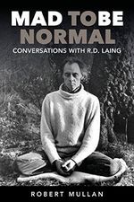 Mullan, R: Mad to be Normal: Conversations with R.D. Laing (Second Edition) Cover des Buches Mullan, R: Mad to be Normal: Conversations with R.D. Laing (Second Edition) (ISBN: 9781911383079)