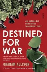 Destined for War: Can America and China escape Thucydides's Trap? Cover des Buches Destined for War: Can America and China escape Thucydides's Trap? (ISBN: 9781911617303)