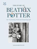 The Story of Beatrix Potter: Her Enchanting Work and Surprising Life Cover des Buches The Story of Beatrix Potter: Her Enchanting Work and Surprising Life (ISBN: 9781911657408)