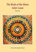 The Book of the Moon - Liber Lunae: The Magic of the Mansions of the Moon (Sourceworks of Ceremonial Magic, Band 7) Cover des Buches The Book of the Moon - Liber Lunae: The Magic of the Mansions of the Moon (Sourceworks of Ceremonial Magic, Band 7) (ISBN: 9781912212019)