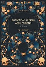 Botanical Curses and Poisons: The Shadow-Lives of Plants Cover des Buches Botanical Curses and Poisons: The Shadow-Lives of Plants (ISBN: 9781912634224)