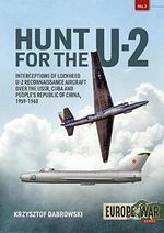 Hunt for the U-2: Interceptions of Lockheed U-2 Reconnaissance Aircraft Over the Ussr, Cuba and People's Republic of China, 1959-1968 (Europe at War) Cover des Buches Hunt for the U-2: Interceptions of Lockheed U-2 Reconnaissance Aircraft Over the Ussr, Cuba and People's Republic of China, 1959-1968 (Europe at War) (ISBN: 9781913118686)