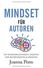 Mindset für Autoren: Mit Schreibblockaden, Ängsten und Selbstzweifeln umgehen Cover des Buches Mindset für Autoren: Mit Schreibblockaden, Ängsten und Selbstzweifeln umgehen (ISBN: 9781913321130)