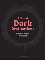 Atlas of Dark Destinations Cover des Buches Atlas of Dark Destinations (ISBN: 9781913947194)