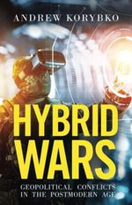 Hybrid Wars: Geopolitical Conflicts in the Postmodern Age Cover des Buches Hybrid Wars: Geopolitical Conflicts in the Postmodern Age (ISBN: 9781914208843)