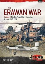 The Erawan War: The CIA Paramilitary Campaign in Laos, 1969-1974 (Asia @ War, 28, Band 28) Cover des Buches The Erawan War: The CIA Paramilitary Campaign in Laos, 1969-1974 (Asia @ War, 28, Band 28) (ISBN: 9781915070609)