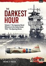 The Darkest Hour: The Japanese Naval Offensive in the Indian Ocean 1942-The Opening Moves (Asia @ War, 31, Band 31) Cover des Buches The Darkest Hour: The Japanese Naval Offensive in the Indian Ocean 1942-The Opening Moves (Asia @ War, 31, Band 31) (ISBN: 9781915070616)