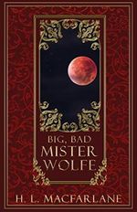 Big, Bad Mister Wolfe: A Twisted, Romantic Red Riding Hood Retelling (Chronicles of Curses, Band 1) Cover des Buches Big, Bad Mister Wolfe: A Twisted, Romantic Red Riding Hood Retelling (Chronicles of Curses, Band 1) (ISBN: 9781916016309)