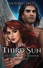 The Third Sun (Daughter of the Phoenix Book One) Cover des Buches The Third Sun (Daughter of the Phoenix Book One) (ISBN: 9781916354005)