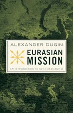 Eurasian Mission: An Introduction to Neo-Eurasianism Cover des Buches Eurasian Mission: An Introduction to Neo-Eurasianism (ISBN: 9781917646215)