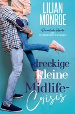 Dreckige kleine Midlife-Crisis: Romantische Komödie mit mürrischem Nachbarn (Heart's Cove Hotties, Band 1) Cover des Buches Dreckige kleine Midlife-Crisis: Romantische Komödie mit mürrischem Nachbarn (Heart's Cove Hotties, Band 1) (ISBN: 9781922457776)