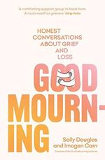 Good Mourning: Honest Conversations About Grief and Loss Cover des Buches Good Mourning: Honest Conversations About Grief and Loss (ISBN: 9781922616319)