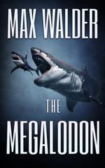 The Megalodon: A Deep Sea Thriller Cover des Buches The Megalodon: A Deep Sea Thriller (ISBN: 9781922861382)