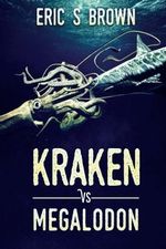 Kraken vs. Megalodon Cover des Buches Kraken vs. Megalodon (ISBN: 9781925493429)