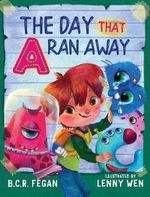 The Day That A Ran Away Cover des Buches The Day That A Ran Away (ISBN: 9781925810004)